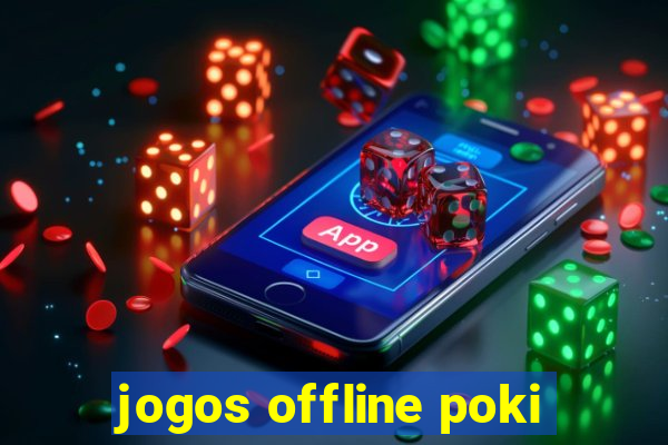 jogos offline poki